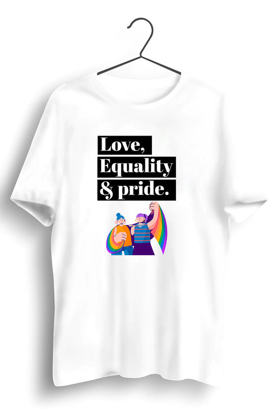 Love Equality And Pride Graphic Printed White Tshirt