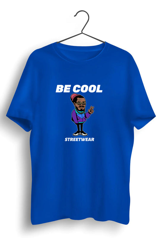 Be Cool Streetwear Graphic Printed Blue Tshirt