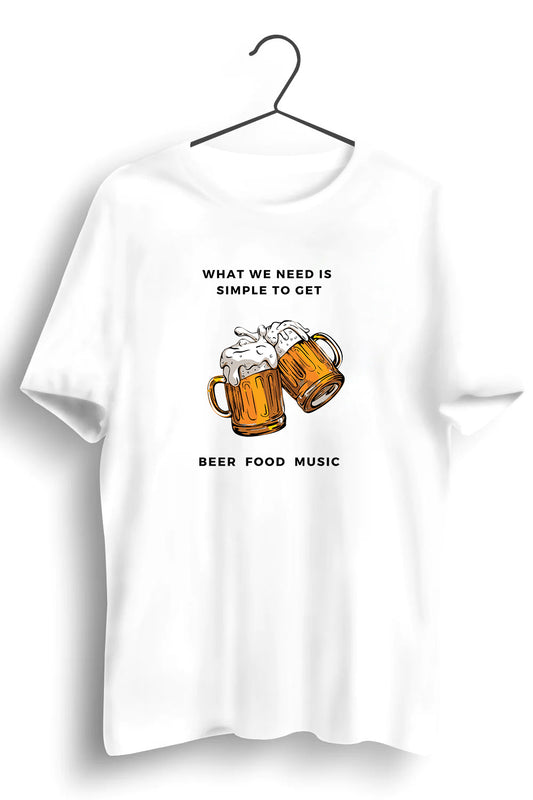 What We Need Is Beer Food Music Graphic Printed White Tshirt